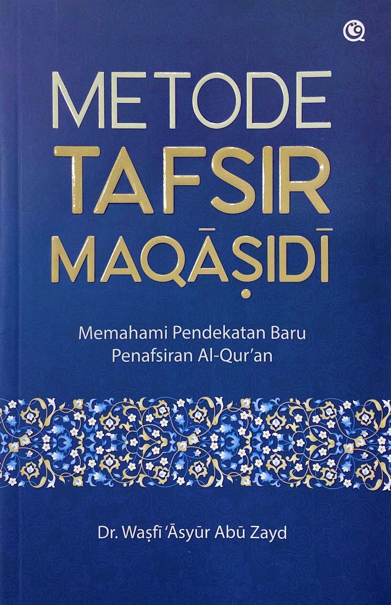 Metode Tafsir Maqasidi — Memahami Pendekatan Baru Penafsiran Al-Qur’an