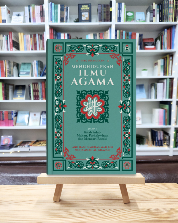 Jilid 6 - Kitab Adab Makan, Perkahwinan dan Mencari Rezeki - Ihya' Ulumuddin