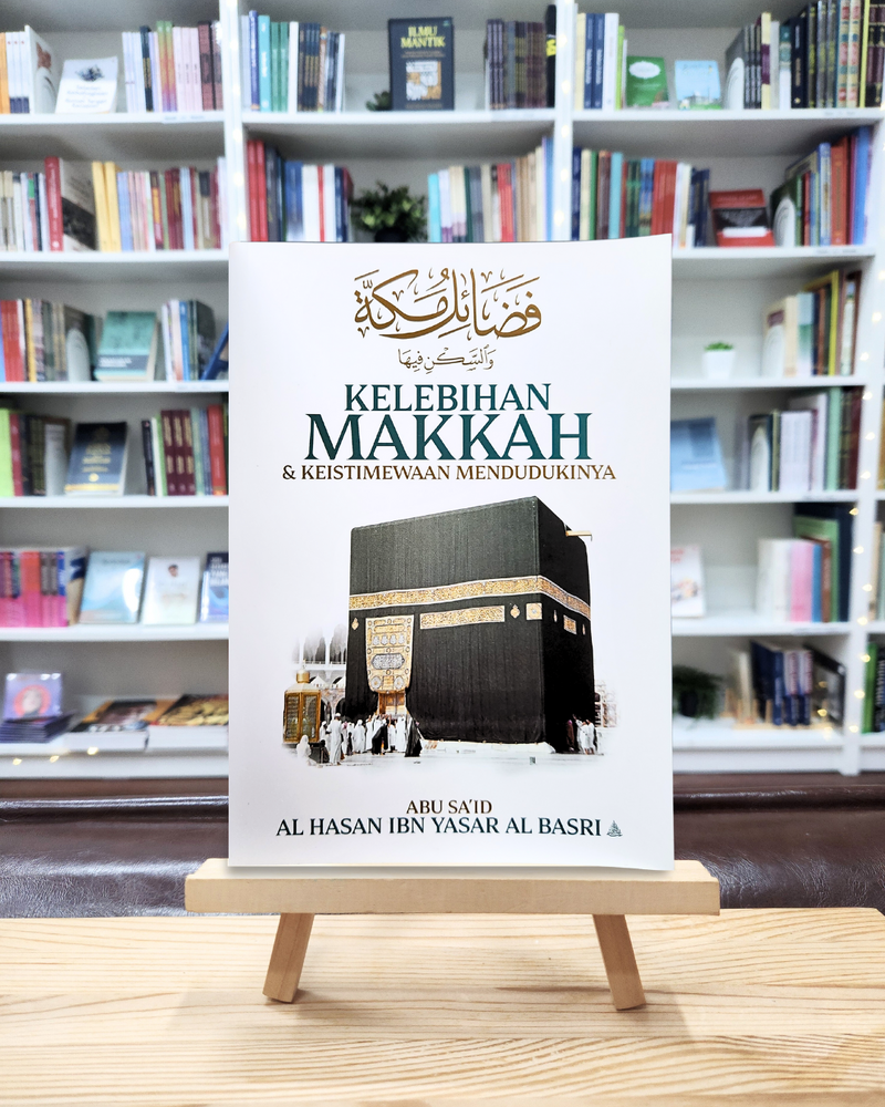 Kelebihan Makkah & Keistimewaan Mendudukinya