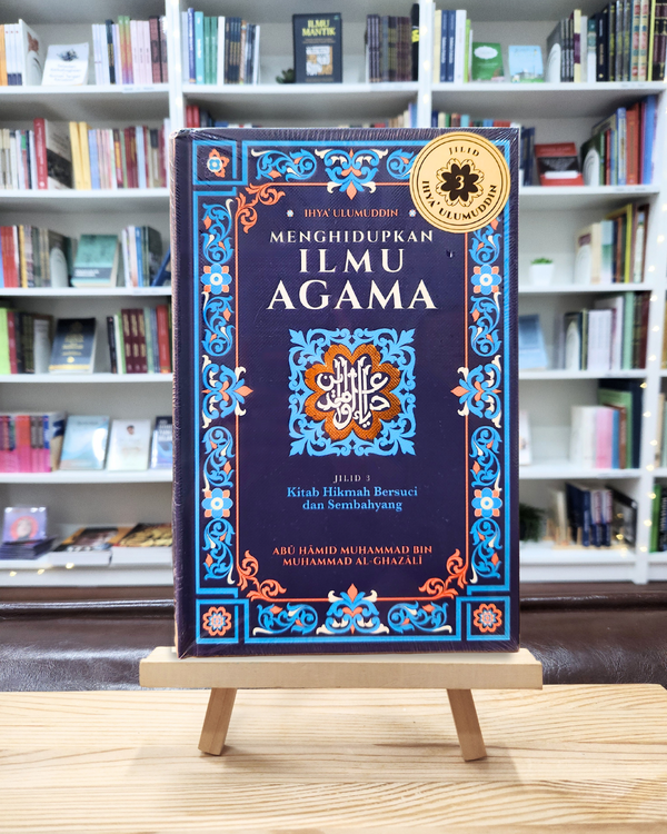 Jilid 3 Kitab Hikmah Bersuci dan Bersembahyang - Kitab Ihya' Ulumuddin (Menghidupkan Ilmu Agama)