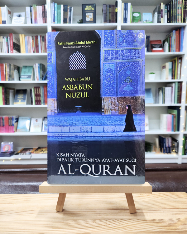 Wajah Baru Asbabun Nuzul - Kisah Nyata di Balik Turunnya Ayat-ayat Suci Al-Quran
