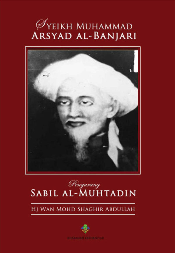 Syeikh Muhammad Arsyad Al-Banjari Pengarang Sabilal Muhtadin