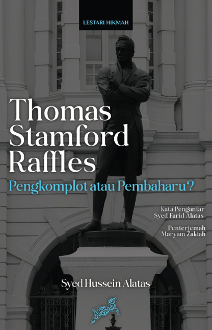 Thomas Stamford Raffles: Pengkomplot atau Pembaharu? – Nurul Anwar ...