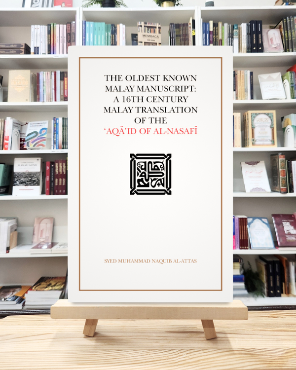 The Oldest Known Malay Manuscript: A 16th Century Malay Translation of the 'Aqa'id al-Nasafi