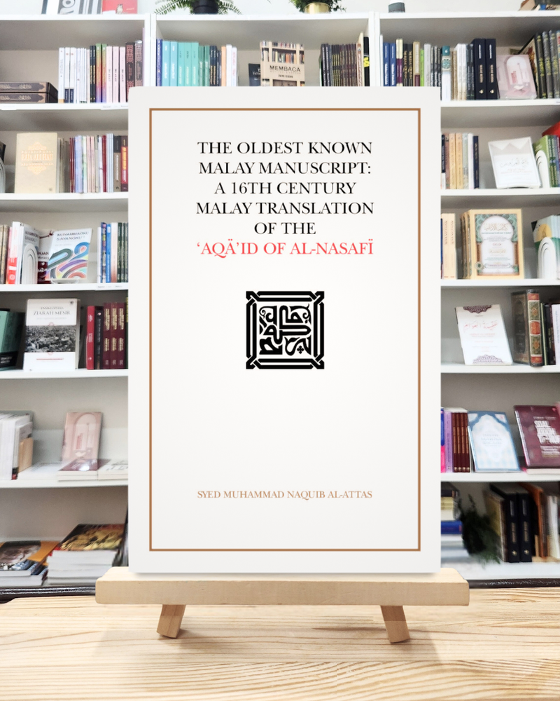 The Oldest Known Malay Manuscript: A 16th Century Malay Translation of the 'Aqa'id al-Nasafi