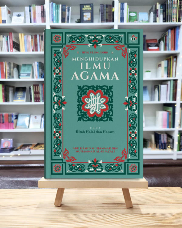 Jilid 7 : Kitab Halal dan Haram - Ihya Ulumuddin (Menghidupkan Ilmu Agama)