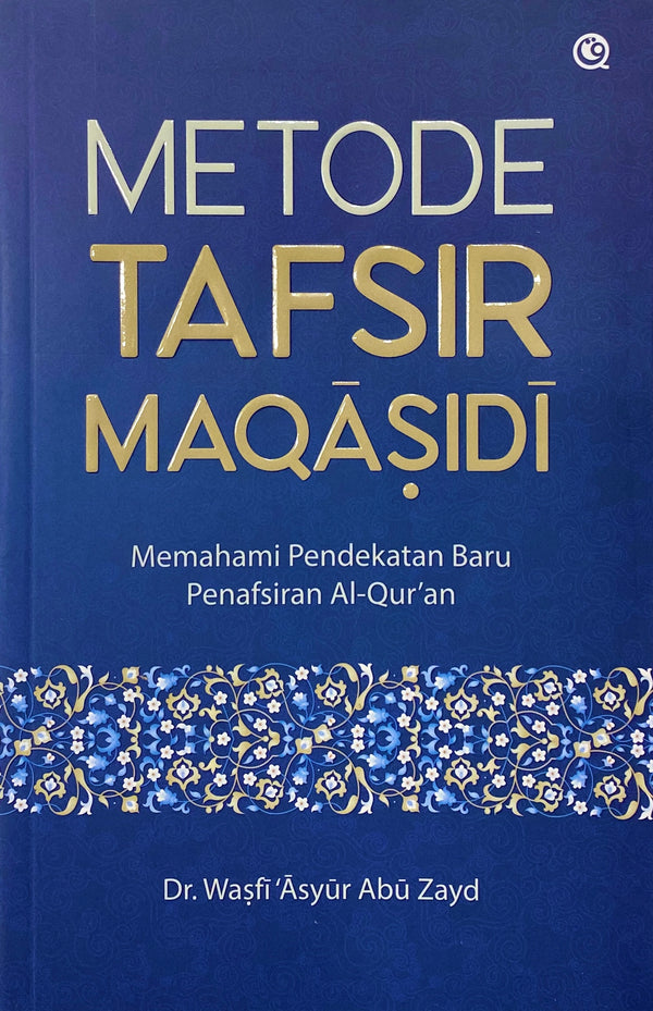 Metode Tafsir Maqasidi — Memahami Pendekatan Baru Penafsiran Al-Qur’an