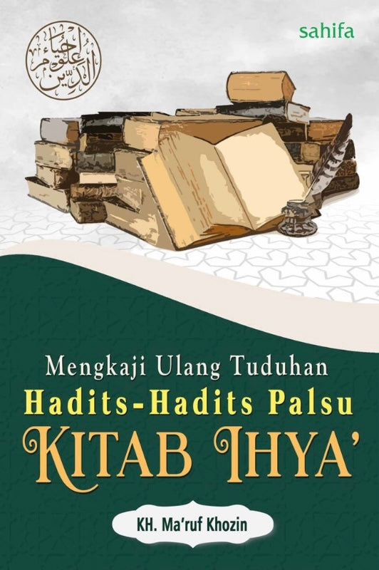 Mengkaji Ulang Tuduhan Hadits-Hadits Palsu Kitab Ihya'