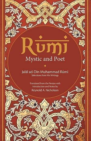 Rumi Mystic And Poet: Selections From His Writings