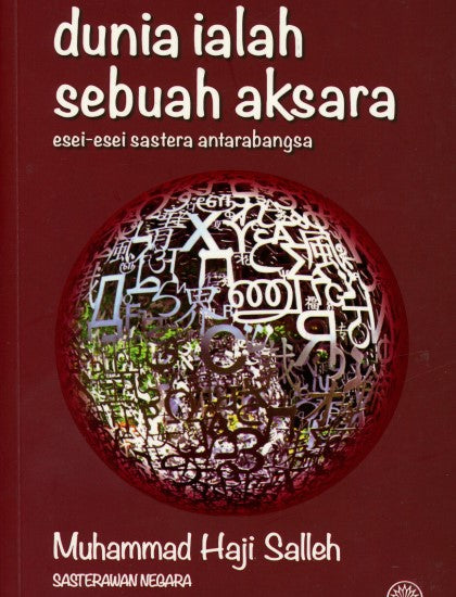 Dunia Ialah Sebuah Aksara: Esei-esei Sastera Antarabangsa