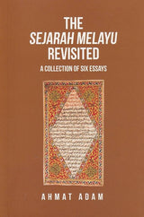The Sejarah Melayu Revisited: A Collection Of Six Essays