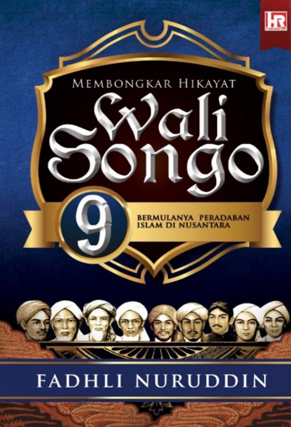 Membongkar Hikayat Wali Songo 9: Bermulanya Peradaban Islam di Nusantara