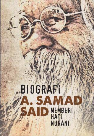 Biografi A. Samad Said: Memberi Hati Nurani