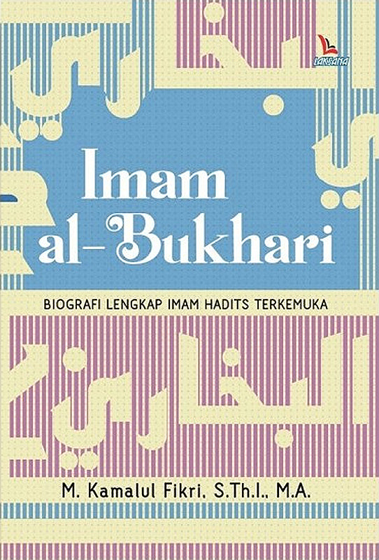 Imam Al-Bukhari: Biografi Lengkap Imam Hadits Terkemuka