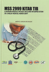 MSS 2999 Kitab Tib - A Modern Medical Insight Into and Interpretation of A Malay Medical Manuscript