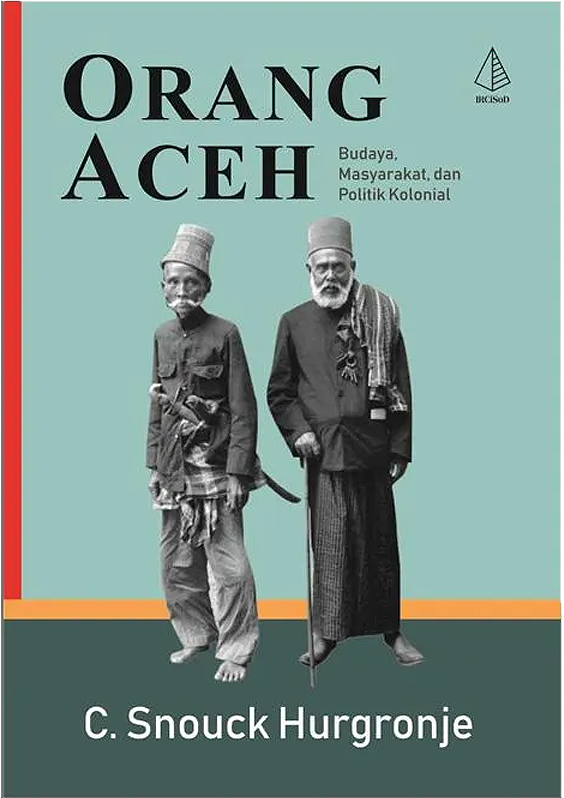 Orang Aceh: Budaya, Masyarakat, dan Politik Kolonial