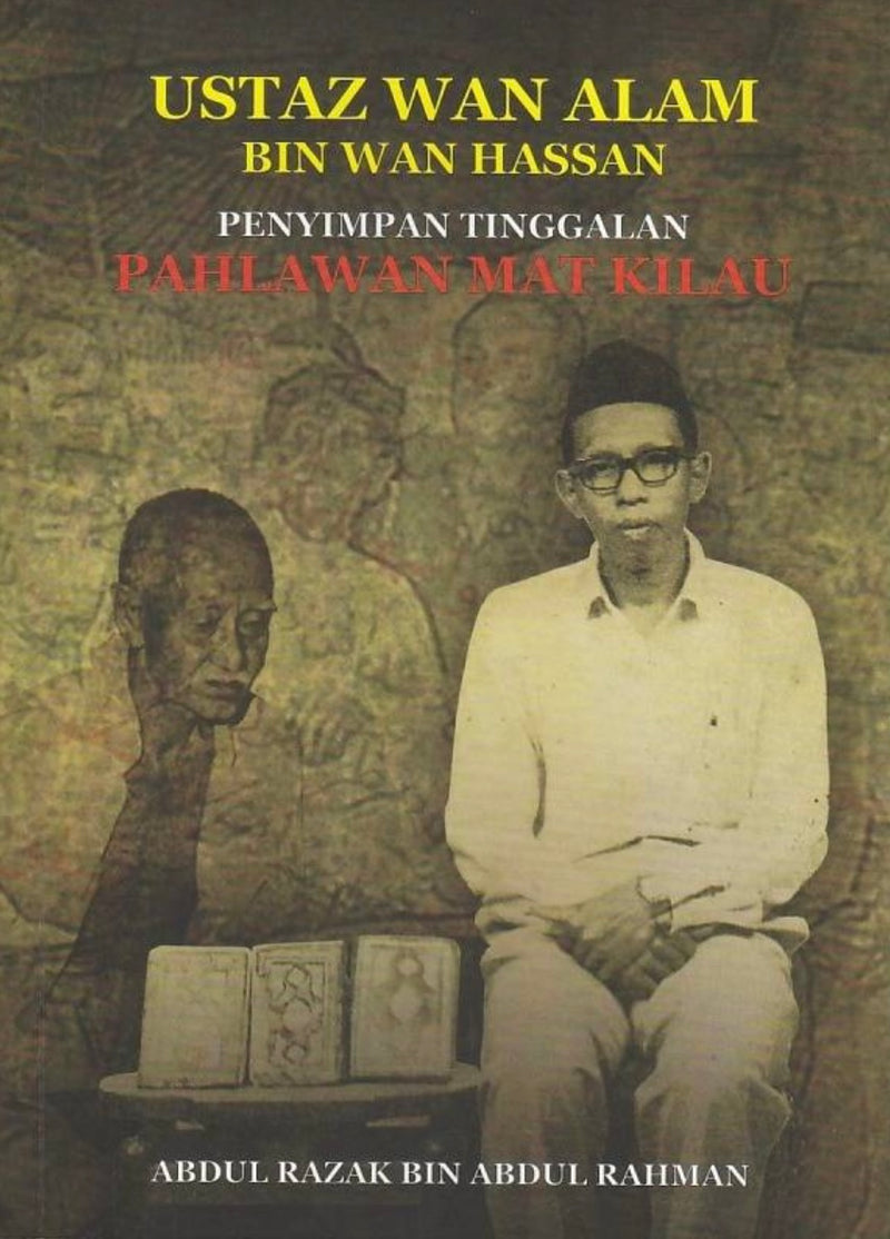 Ustaz Wan Alam Bin Wan Hassan: Penyimpan Tinggalan Pahlawan Mat Kilau