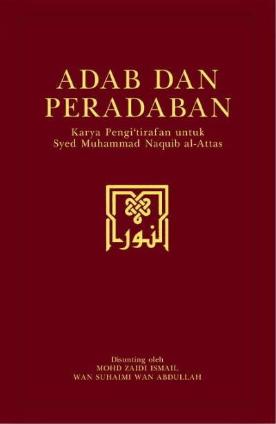 Adab dan Peradaban: Karya Pengi‘tirafan untuk Syed Muhammad Naquib al-Attas