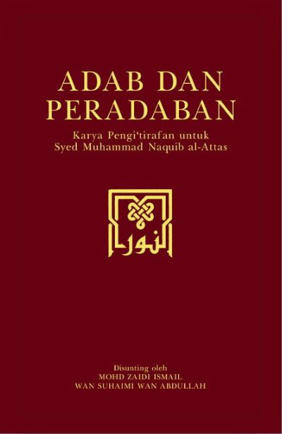 Adab dan Peradaban: Karya Pengi‘tirafan untuk Syed Muhammad Naquib al-Attas