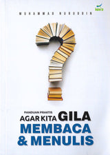 Panduan Praktis Agar Kita Gila Membaca & Menulis
