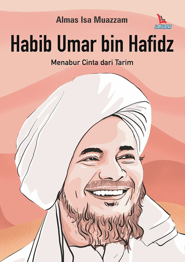 Habib Umar Bin Hafidz: Menabur Cinta dari Tarim