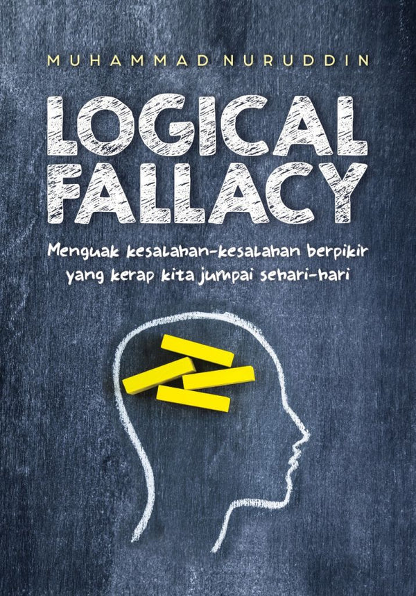 Logical Fallacy - Menguak Kesalahan-Kesalahan Berpikir yang Kerap Kita Jumpai Sehari-Hari